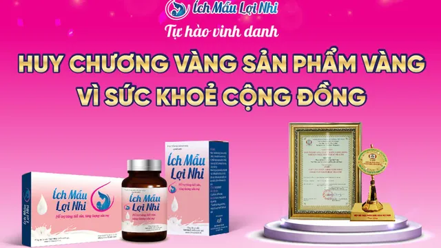 Ích Mẫu Lợi Nhi có uy tín không? Hiệu quả khẳng định bằng Huy chương vàng “Sản phẩm vàng vì sức khoẻ cộng đồng”