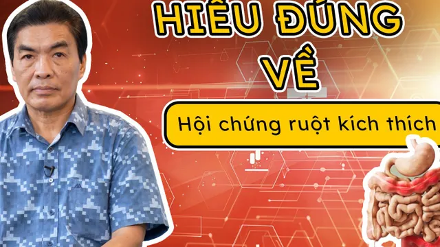 HIỂU ĐÚNG VỀ HỘI CHỨNG RUỘT KÍCH THÍCH