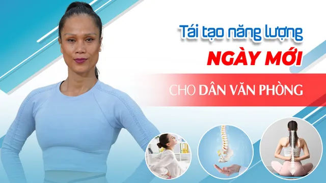 Tái tạo năng lượng ngày mới cho dân văn phòng