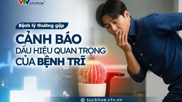 Cảnh báo dấu hiệu quan trọng của bệnh trĩ