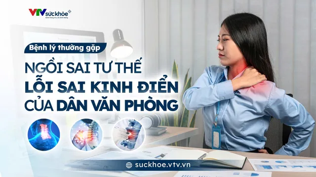 Ngồi sai tư thế - Lỗi sai kinh điển của dân văn phòng