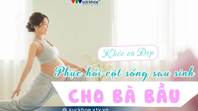 Xua tan "nỗi đau" cột sống sau sinh cho bà bầu