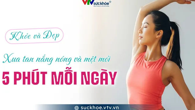 ☀️ 5 phút - Đánh bay nắng nóng & mệt mỏi mùa hè ☀️