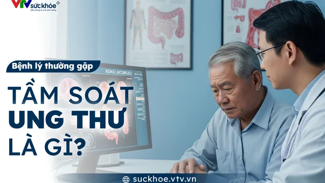 Tầm soát ung thư là gì?