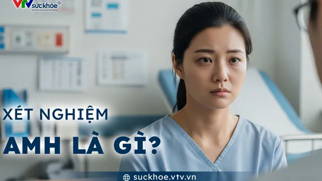 Xét nghiệm AMH là gì?