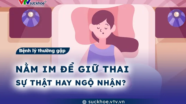 Nằm im để giữ thai: Sự thật hay ngộ nhận?