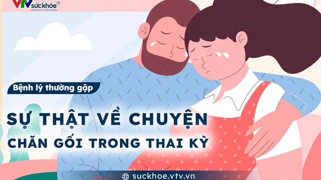 Sự thật về chuyện chăn gối trong thai kỳ