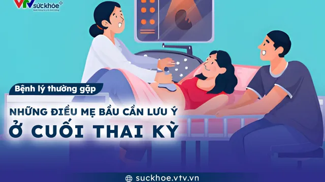 Những điều mẹ bầu cần lưu ý ở cuối thai kỳ