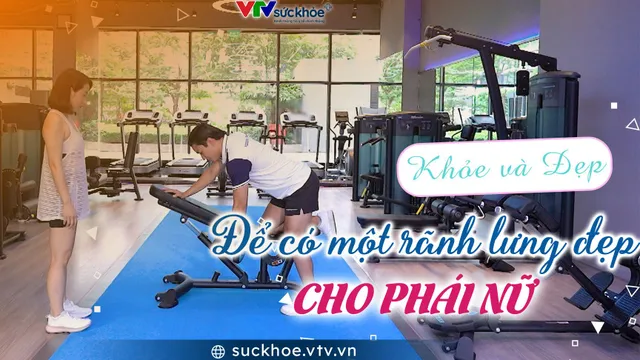 Để có rãnh lưng đẹp cho phái nữ