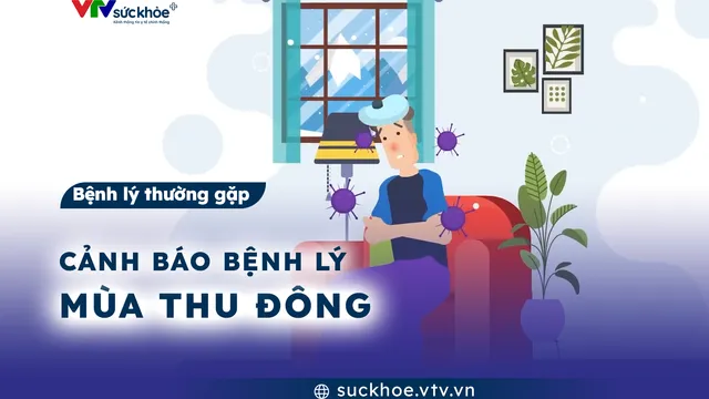 Cảnh báo bệnh lý mùa thu đông