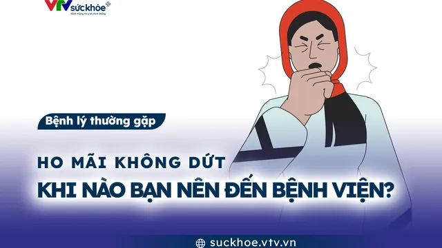 Ho mãi không dứt - Khi nào bạn nên đến bệnh viện?
