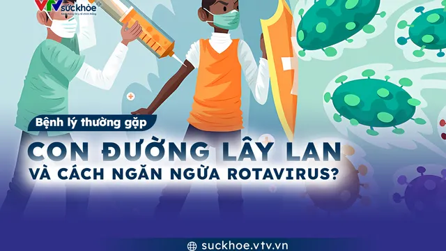 Con đường lây lan và cách ngăn ngừa Rotavirus?