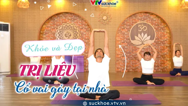 Bài tập trị liệu cổ vai gáy tại nhà