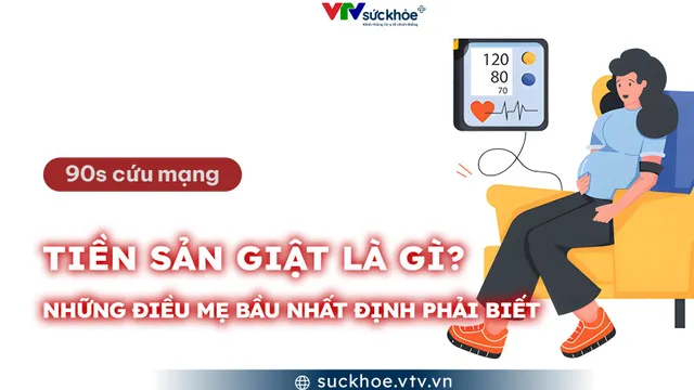 Tiền sản giật là gì? Những điều mẹ bầu nhất định phải biết