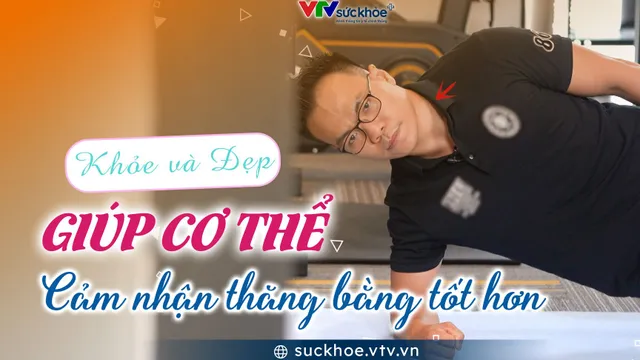 Giúp cơ thể cảm nhận thăng bằng tốt hơn