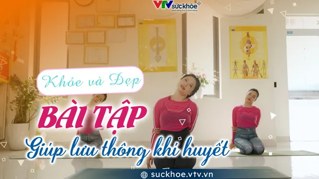 Bài tập giúp lưu thông khí huyết