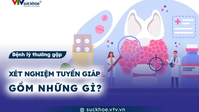 Xét nghiệm tuyến giáp gồm những gì?