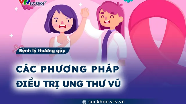 Các phương pháp điều trị ung thư vú