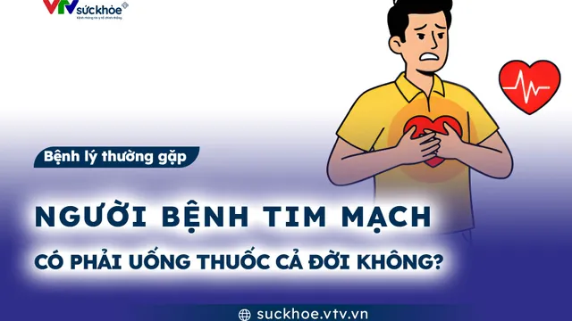 Người bệnh tim mạch có phải uống thuốc cả đời không?