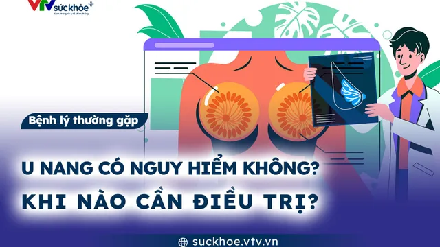 U nang có nguy hiểm không? Khi nào cần điều trị?
