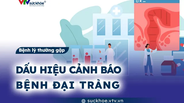 Dấu hiệu cảnh báo bệnh đại tràng