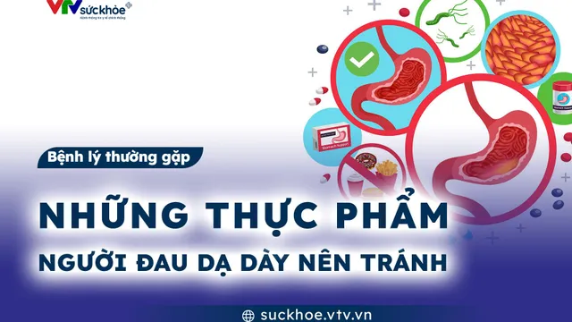 Những thực phẩm người đau dạ dày nên tránh