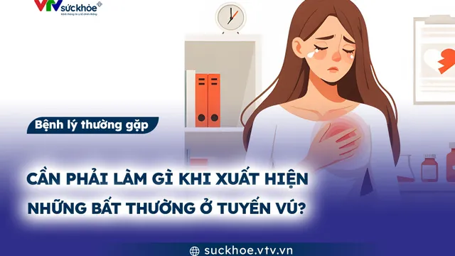Cần phải làm gì khi xuất hiện những bất thường ở tuyến vú?