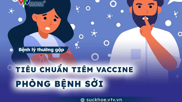 Tiêu chuẩn tiêm vaccine phòng bệnh sởi