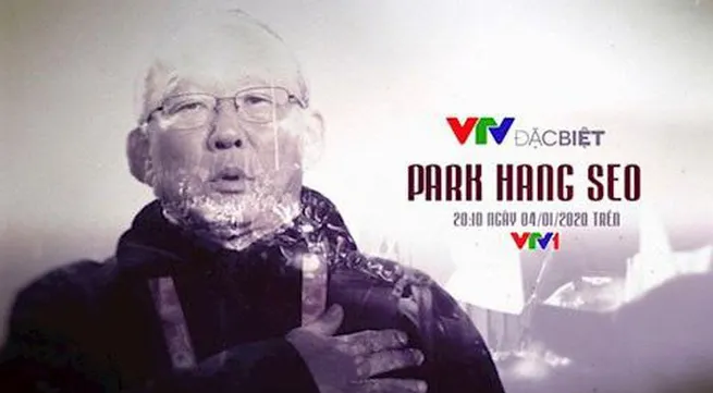 VTV Special 'Park Hang-seo': Unknown footage of a coach who made the history of Vietnamese soccer