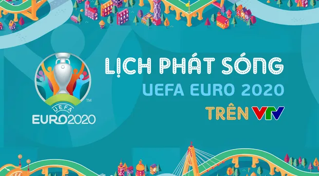 Vietnam Television announces plans to broadcast the final round of UEFA EURO 2020