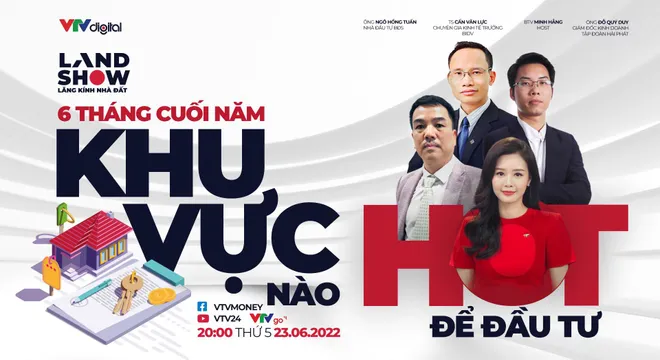 Landshow: 6 tháng cuối năm, đầu tư vào khu vực nào sẽ "hot"?