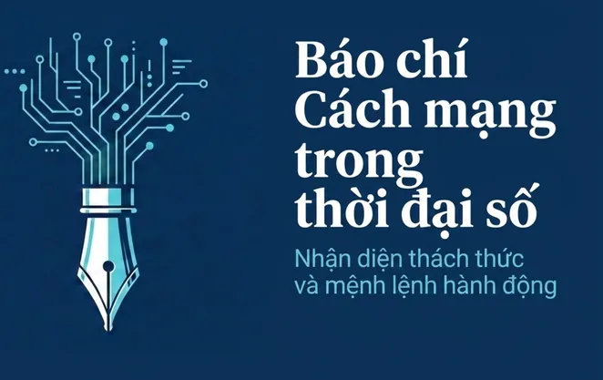 Báo chí Cách mạng Việt Nam trong thời đại số: Nhận diện thách thức và mệnh lệnh hành động
