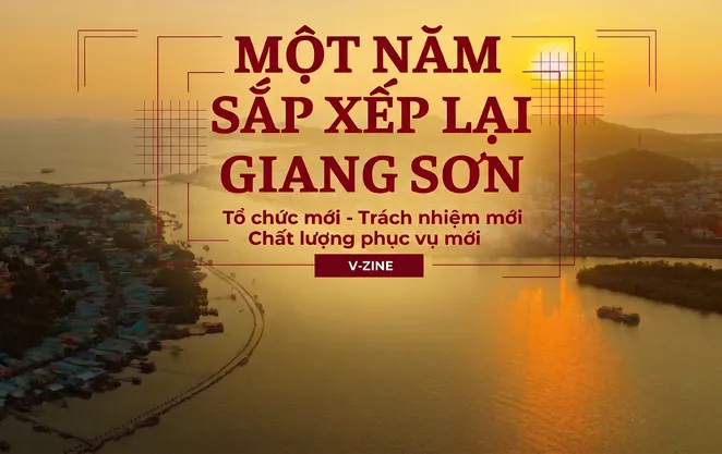 Một năm “sắp xếp lại giang sơn”: Tổ chức mới - Trách nhiệm mới - Chất lượng phục vụ mới
