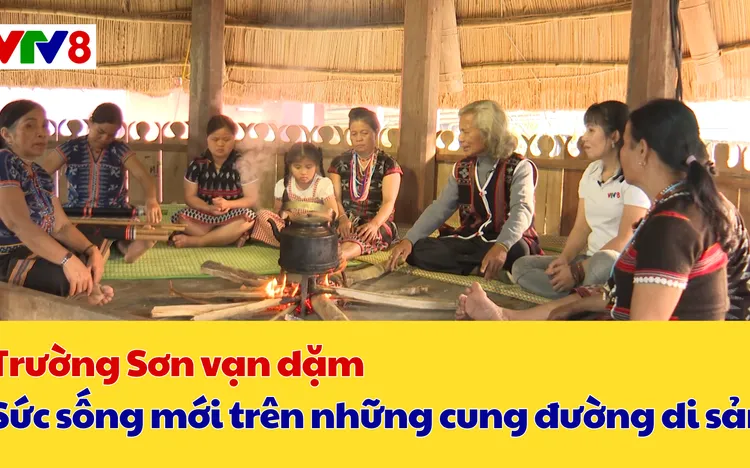 Trường Sơn vạn dặm: Sức sống mới trên những cung đường di sản