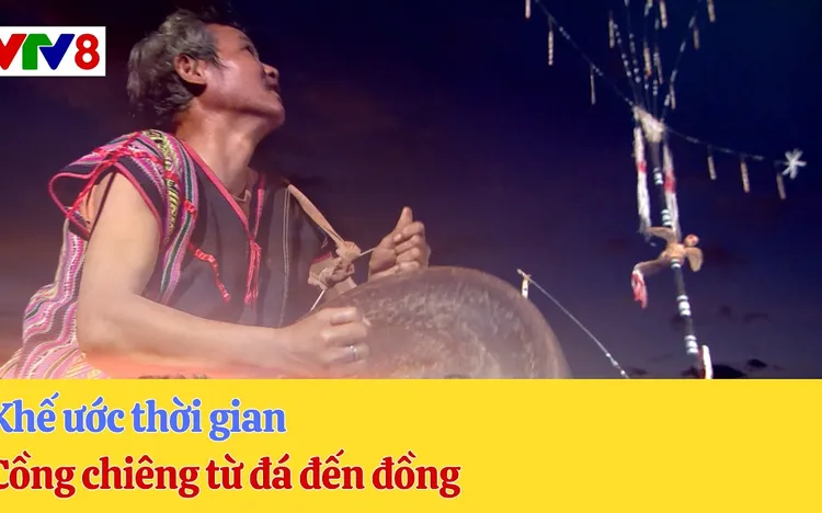 Khế ước thời gian: Cồng chiêng - Từ đá đến đồng