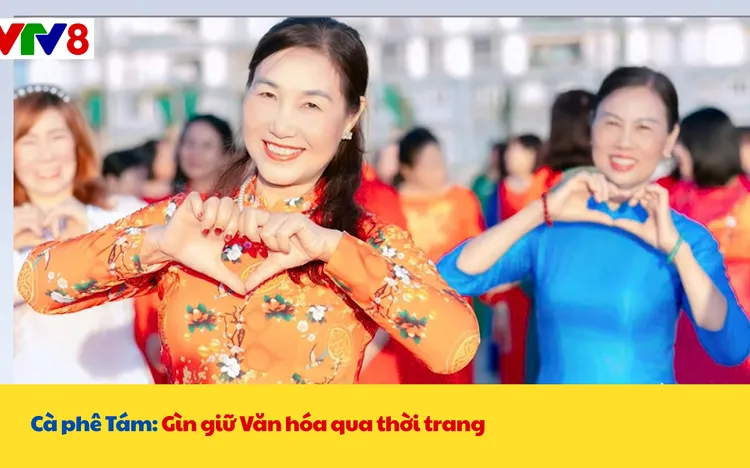 Cà phê Tám: Gìn giữ Văn hóa qua thời trang