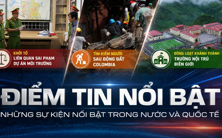 Cụm tin Nóng 16/08: Khởi tố GĐ Ban QLDA TP. Huế; Khẩn trương công tác cứu hộ động đất tại Colombia; Đồng loạt khánh thành trường biên giới ngày 5/9