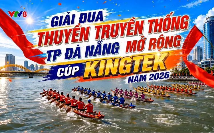 Giải đua thuyền truyền thống thành phố Đà Nẵng mở rộng – Cúp Kingtek năm 2026 diễn ra vào lúc 07 giờ 30 phút ngày 30/08/2026 trên kênh VTV8 và các hạ tầng số