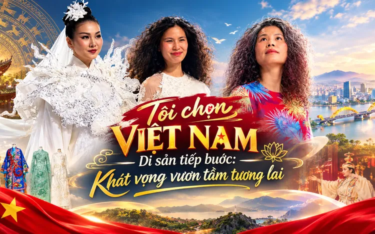 Tôi chọn Việt Nam: Di sản tiếp bước: Khát vọng vươn tầm tương lai