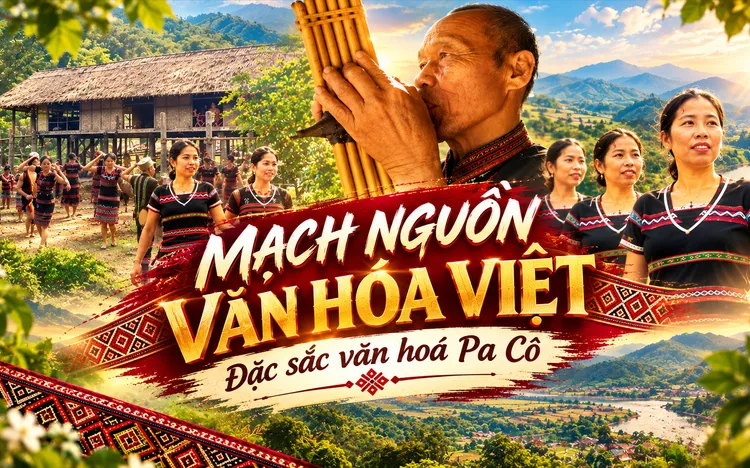 Mach nguồn văn hóa Việt: Đặc sắc văn hoá Pa Cô