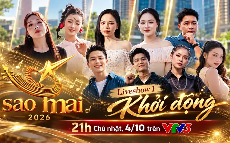 SAO MAI 2026 BƯỚC VÀO VÒNG LOẠI TRỰC TIẾP
