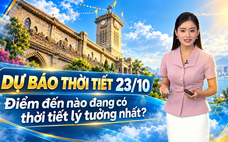 Dự báo thời tiết 23/10: Cuối tuần này, đi đâu để tận hưởng thời tiết lý tưởng?