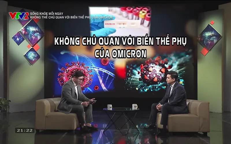 Sống khỏe mỗi ngày: Không thể chủ quan với biến thể phụ của Omicron
