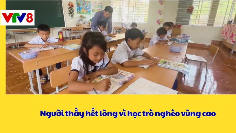 Người thầy hết lòng vì học trò nghèo vùng cao 
