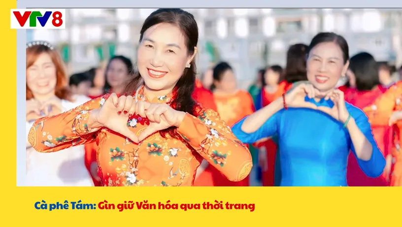 Cà phê Tám: Gìn giữ Văn hóa qua thời trang