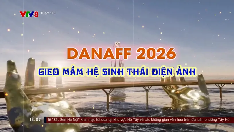 DANAFF 2026 – Gieo mầm hệ sinh thái điện ảnh