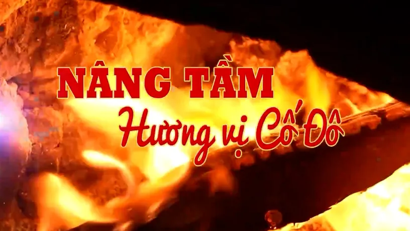Nâng tầm hương vị Cố Đô