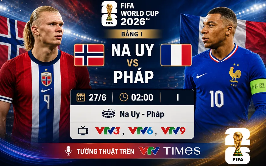 TRỰC TIẾP FIFA World Cup 2026™| Na Uy - Pháp: Đại tiệc bóng đá tấn công
