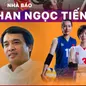Nhà báo Phan Ngọc Tiến: Giải bóng chuyền nữ VTV Cup đã ăn sâu vào tâm trí và đam mê của người hâm mộ