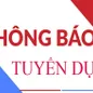 Tuyển dụng lao động hợp đồng vị trí Chuyên viên kiểm tra